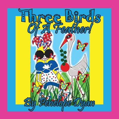 Three Birds Of A Feather! [Large Print] 1614775559 Book Cover