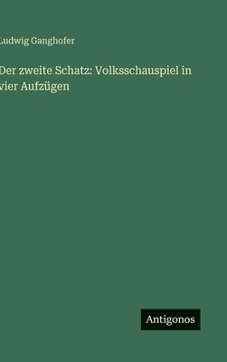 Der zweite Schatz: Volksschauspiel in vier Aufz... [German] 3563101701 Book Cover