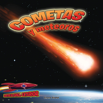 Cometas Y Meteoros: Atravesando El Espacio: Com... [Spanish] 1683422635 Book Cover