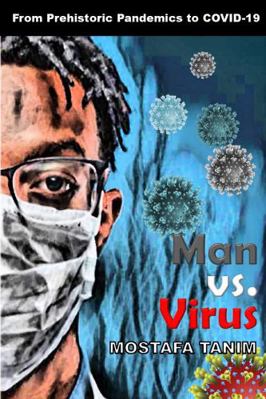Man vs. Virus: From Prehistoric Pandemics to COVID-19 1736263412 Book Cover