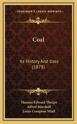 Coal: Its History And Uses (1878) 1164383698 Book Cover