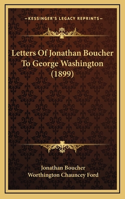 Letters Of Jonathan Boucher To George Washingto... 1168756596 Book Cover