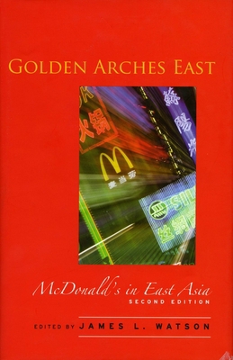 Golden Arches East: McDonald's in East Asia B003QFQSA2 Book Cover