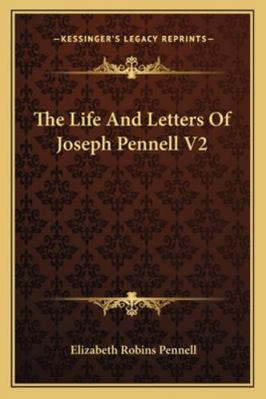 The Life And Letters Of Joseph Pennell V2 116318232X Book Cover