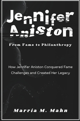 Jennifer Aniston From Fame to Philanthropy: How...            Book Cover