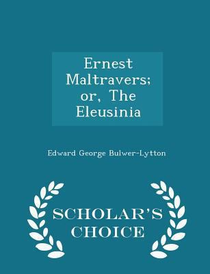 Ernest Maltravers; Or, the Eleusinia - Scholar'... 129626498X Book Cover