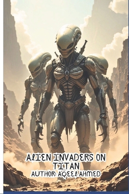 Alien Invaders on Titan 1834230322 Book Cover