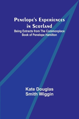 Penelope's Experiences in Scotland; Being Extra... 9357397590 Book Cover