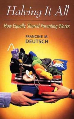 Halving It All: How Equally Shared Parenting Works 0674368002 Book Cover