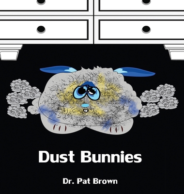Dust Bunnies: Its Not FUNNY Being a BUNNY 1960625241 Book Cover