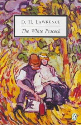 The White Peacock: Cambridge Lawrence Edition 0140187782 Book Cover