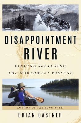 Disappointment River: Finding and Losing the No... 0385541627 Book Cover