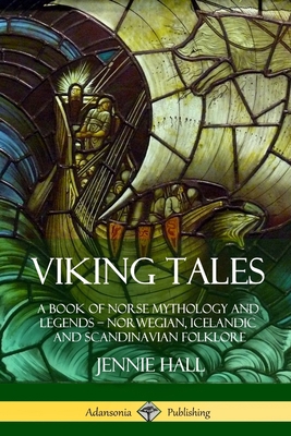 Viking Tales: A Book of Norse Mythology and Leg... 1387818392 Book Cover
