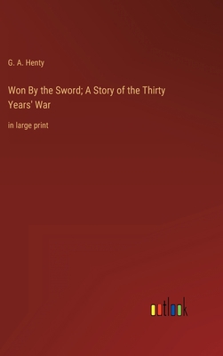 Won By the Sword; A Story of the Thirty Years' ... 3368336436 Book Cover