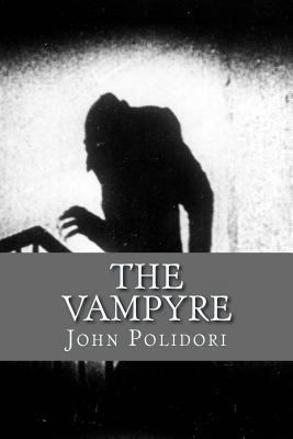 The Vampire: (originally printed as 'The Vampyre' 1482623765 Book Cover