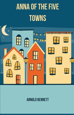 Anna of The Five Towns 9361449826 Book Cover