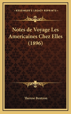 Notes de Voyage Les Americaines Chez Elles (1896) [French] 1167930568 Book Cover