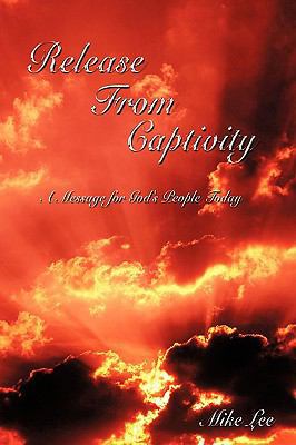 Release From Captivity: A Message for God's Peo... 1438938101 Book Cover