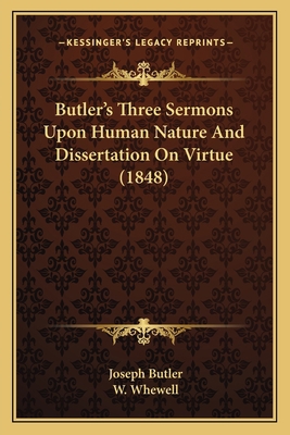 Butler's Three Sermons Upon Human Nature And Di... 1165661985 Book Cover