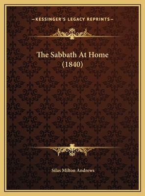 The Sabbath At Home (1840) 1169410553 Book Cover
