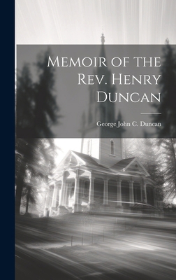 Memoir of the Rev. Henry Duncan 1020094656 Book Cover