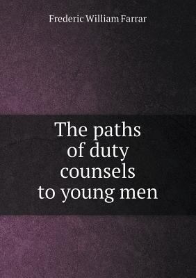 The paths of duty counsels to young men 5518497741 Book Cover