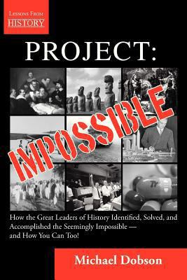 Project: Impossible - How the Great Leaders of ... 1554891388 Book Cover