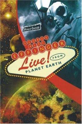 George Alec Effinger Live! from Planet Earth 1930846320 Book Cover