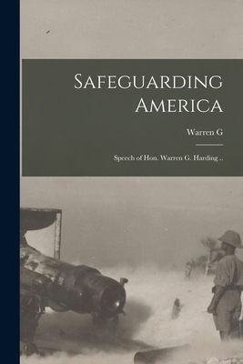 Safeguarding America; Speech of Hon. Warren G. ... 1018532587 Book Cover