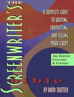The Screenwriter's Bible: A Complete Guide to W... 1879505444 Book Cover