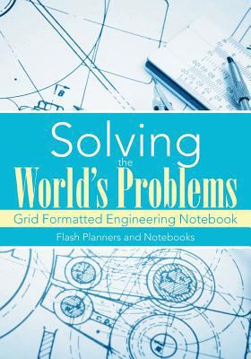 Solving the World's Problems: Grid Formatted En... 1683779274 Book Cover