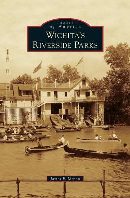 Wichita's Riverside Parks 1531655734 Book Cover