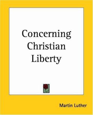Concerning Christian Liberty 1419113755 Book Cover