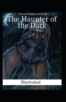 The Haunter of the Dark Illustrated B093B8H71K Book Cover