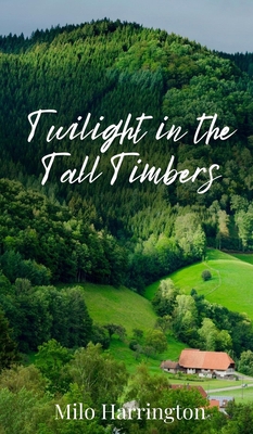 Twilight in the Tall Timbers 1805673971 Book Cover