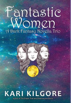 Fantastic Women: A Dark Fantasy Novella Trio 1948890119 Book Cover