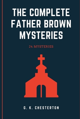 The Complete Father Brown Mysteries 1387348795 Book Cover
