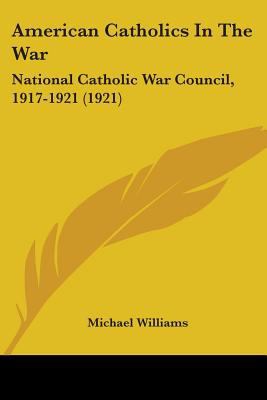American Catholics In The War: National Catholi... 0548759006 Book Cover