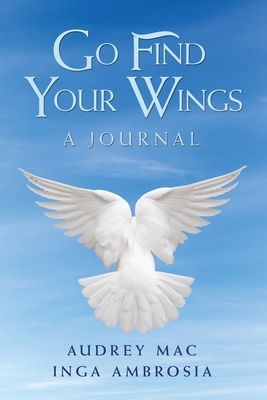 Go Find Your Wings: A Journal 1728345030 Book Cover
