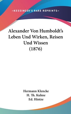 Alexander Von Humboldt's Leben Und Wirken, Reis... [German] 1160678286 Book Cover