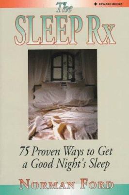 The Sleep RX: 75 Proven Ways to Get a Good Nigh... 0131439189 Book Cover