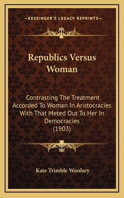Republics Versus Woman: Contrasting the Treatme... 1164987089 Book Cover