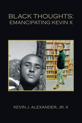 Black Thoughts: Emancipating Kevin X 1669872114 Book Cover