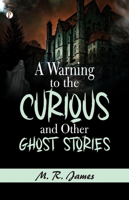 A Warning to the Curious, and Other Ghost Stories 8119831179 Book Cover