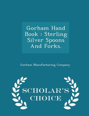 Gorham Hand Book: Sterling Silver Spoons And Fo... 1297034805 Book Cover