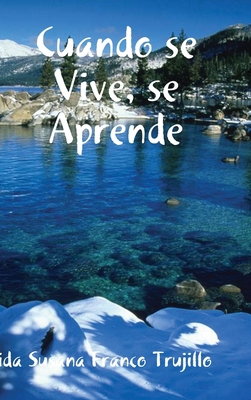 Cuando se Vive, se Aprende [Spanish] 1716554756 Book Cover