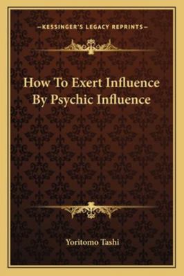 How To Exert Influence By Psychic Influence 1162832991 Book Cover