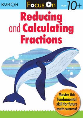 Kumon Focus on Reducing and Calculating Fractions 1935800396 Book Cover