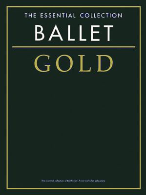 Ballet Gold - The Essential Collection: The Gol... 1844496090 Book Cover