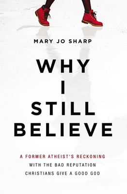 Why I Still Believe: A Former Atheist's Reckoni... 0310353866 Book Cover